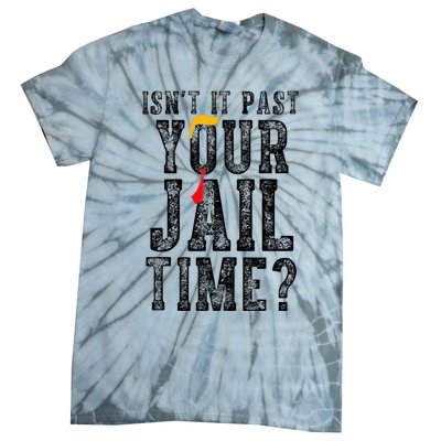 IsnT It Past Your Jail Time Funny Sarcastic Quote Tie-Dye T-Shirt