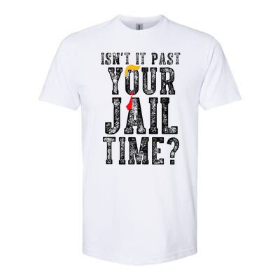 IsnT It Past Your Jail Time Funny Sarcastic Quote Softstyle CVC T-Shirt