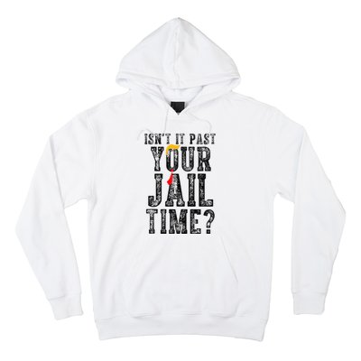 IsnT It Past Your Jail Time Funny Sarcastic Quote Hoodie