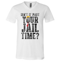 IsnT It Past Your Jail Time Funny Sarcastic Quote V-Neck T-Shirt