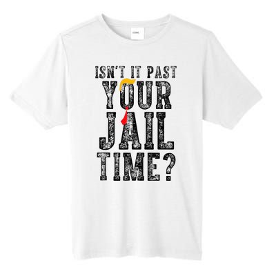 IsnT It Past Your Jail Time Funny Sarcastic Quote Tall Fusion ChromaSoft Performance T-Shirt