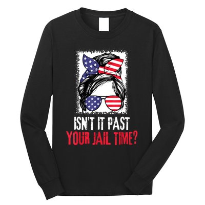 IsnT It Past Your Jail Time? Funny Sarcastic Quote Long Sleeve Shirt