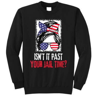 IsnT It Past Your Jail Time? Funny Sarcastic Quote Sweatshirt