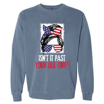 IsnT It Past Your Jail Time? Funny Sarcastic Quote Garment-Dyed Sweatshirt