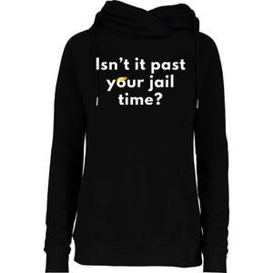 IsnT It Past Your Jail Time? Funny Sarcastic Quote Adults Womens Funnel Neck Pullover Hood