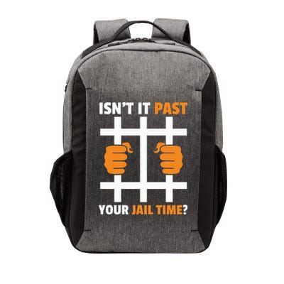 IsnT It Past Your Jail Time Quote IsnT It Past Your Jail Time Vector Backpack
