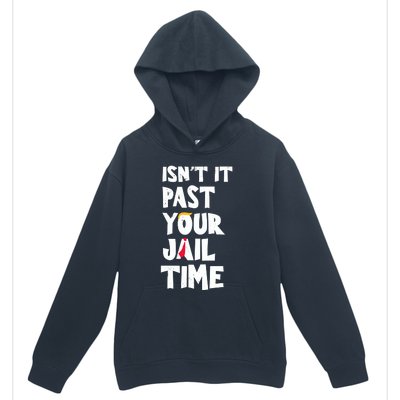 IsnT It Past Your Jail Time Funny Urban Pullover Hoodie