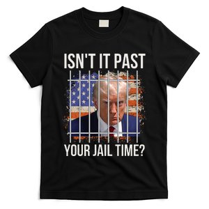 Isnt It Past Your Jail Time T-Shirt