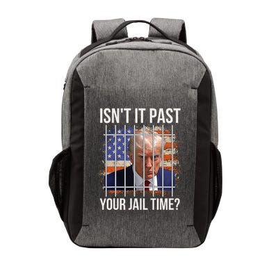 Isnt It Past Your Jail Time Vector Backpack
