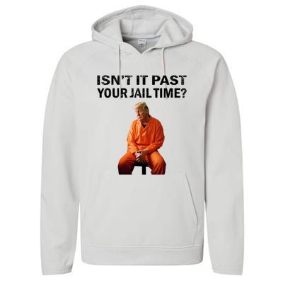 IsnT It Past Your Jail Time Performance Fleece Hoodie