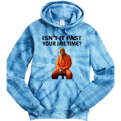 IsnT It Past Your Jail Time Tie Dye Hoodie