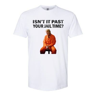 IsnT It Past Your Jail Time Softstyle CVC T-Shirt