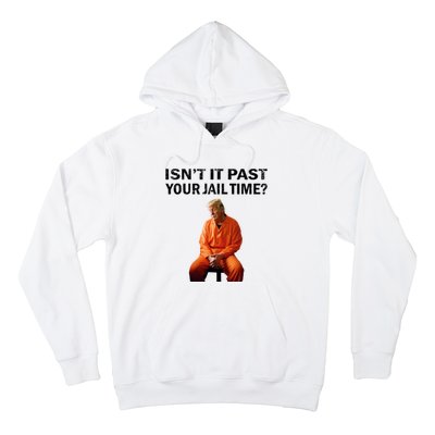 IsnT It Past Your Jail Time Hoodie