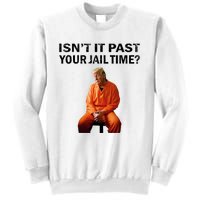 IsnT It Past Your Jail Time Sweatshirt