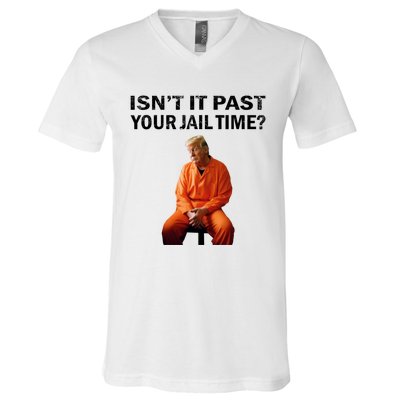 IsnT It Past Your Jail Time V-Neck T-Shirt