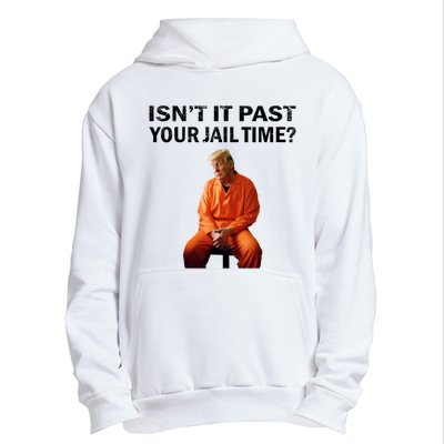 IsnT It Past Your Jail Time Urban Pullover Hoodie