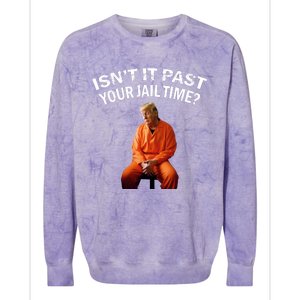 IsnT It Past Your Jail Time Colorblast Crewneck Sweatshirt