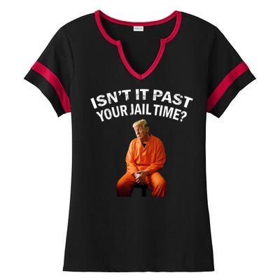 IsnT It Past Your Jail Time Ladies Halftime Notch Neck Tee