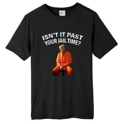 IsnT It Past Your Jail Time Tall Fusion ChromaSoft Performance T-Shirt