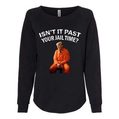 IsnT It Past Your Jail Time Womens California Wash Sweatshirt