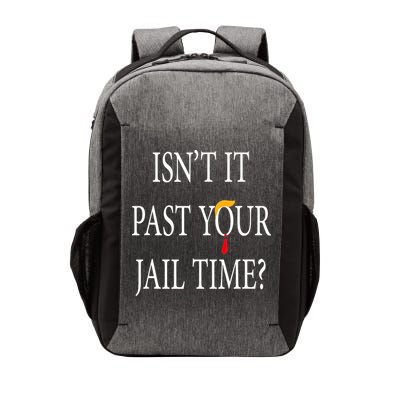 Isn’T It Past Your Jail Time Vector Backpack