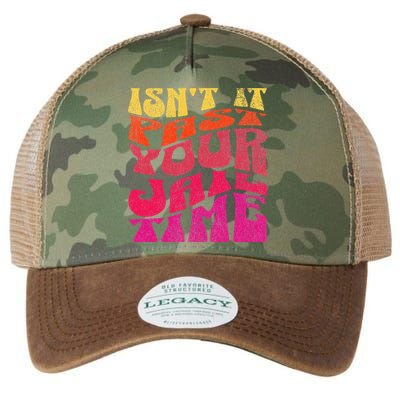 Isn’T It Past Your Jail Time Legacy Tie Dye Trucker Hat