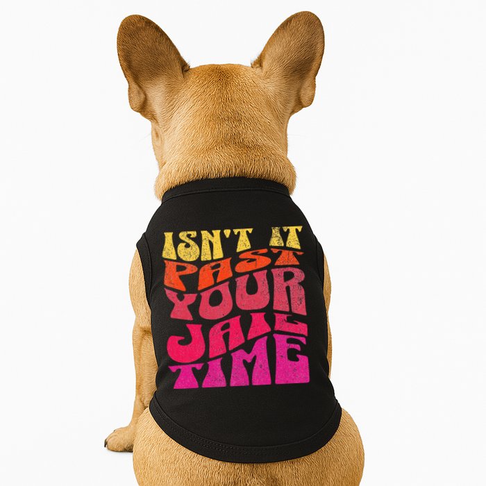 Isn’T It Past Your Jail Time Doggie Tank