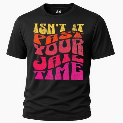 Isn’T It Past Your Jail Time Performance Shirt