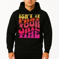 Isn’T It Past Your Jail Time Hoodie