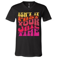 Isn’T It Past Your Jail Time V-Neck T-Shirt