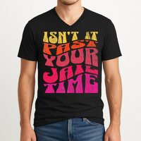 Isn’T It Past Your Jail Time V-Neck T-Shirt