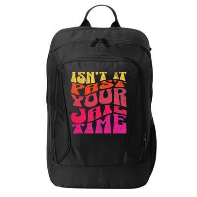 Isn’T It Past Your Jail Time City Backpack