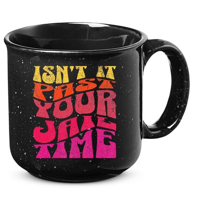 Isn’T It Past Your Jail Time 15oz Campfire Ceramic Mug