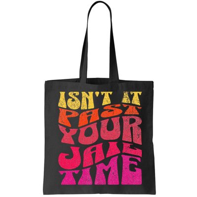 Isn’T It Past Your Jail Time Bag