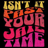Isn’T It Past Your Jail Time Toddler T-Shirt