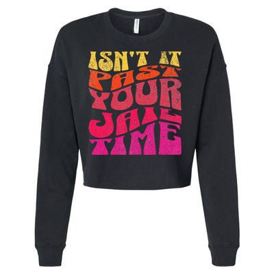 Isn’T It Past Your Jail Time Cropped Pullover Crew