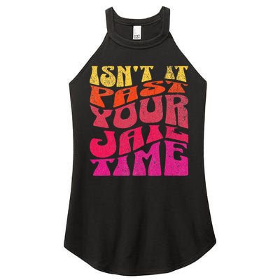 Isn’T It Past Your Jail Time Women's Perfect Tri Rocker Tank