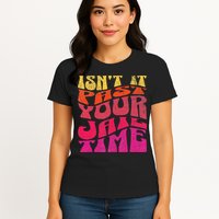 Isn’T It Past Your Jail Time Womens T-Shirt