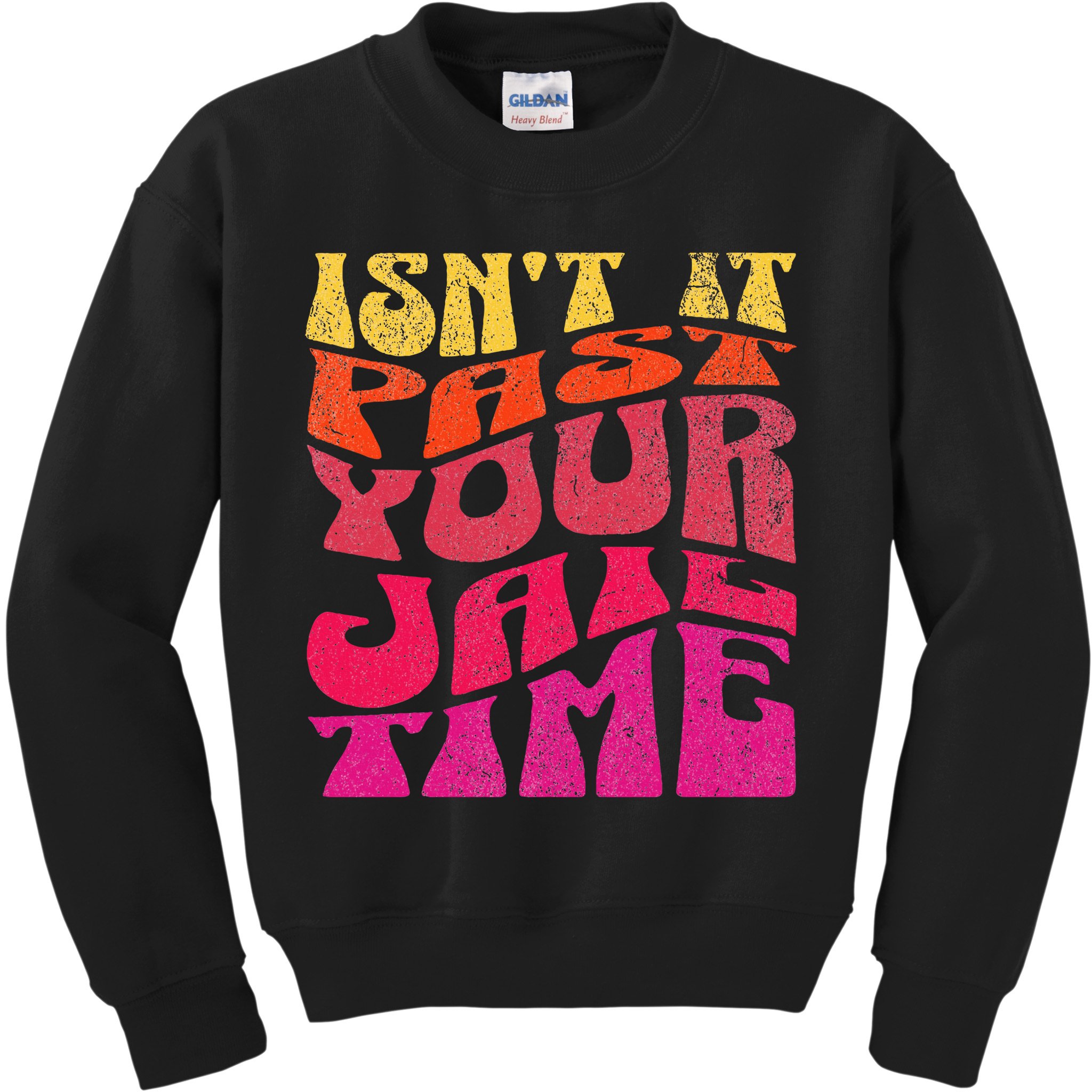 Isn’T It Past Your Jail Time Kids Sweatshirt