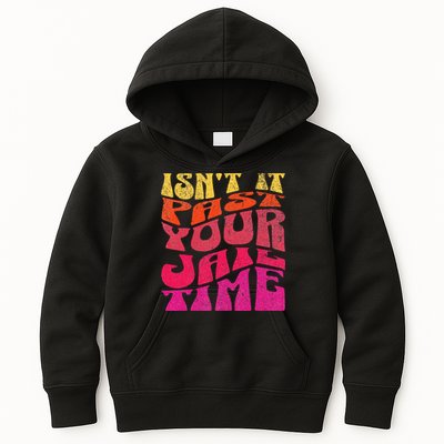 Isn’T It Past Your Jail Time Kids Hoodie