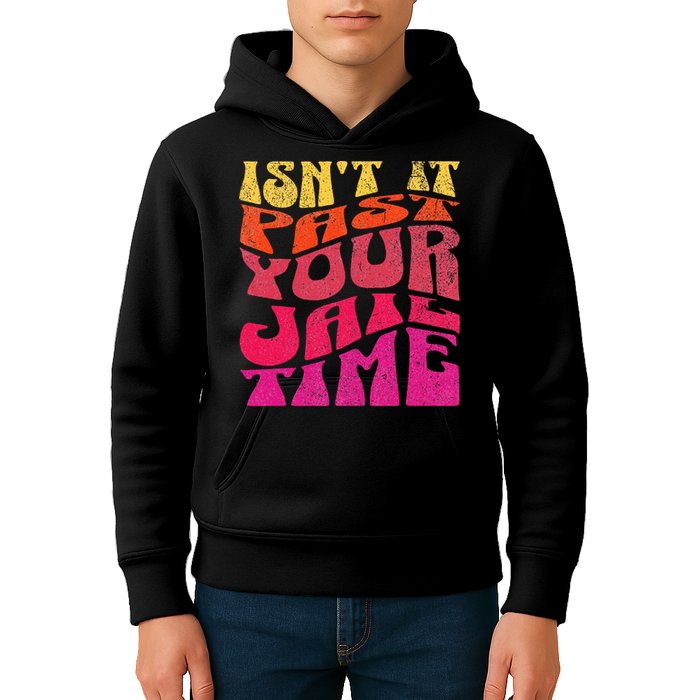 Isn’T It Past Your Jail Time Kids Hoodie