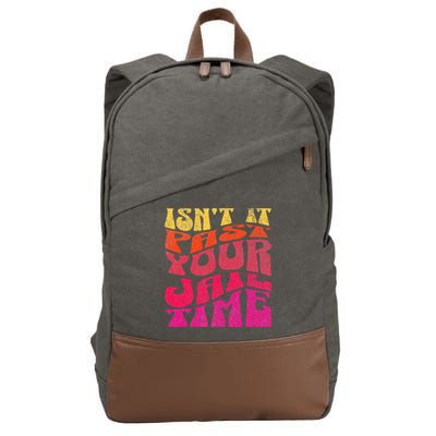 Isn’T It Past Your Jail Time Cotton Canvas Backpack