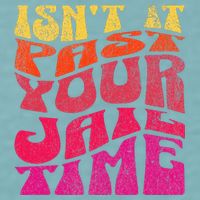 Isn’T It Past Your Jail Time Sueded Cloud Jersey T-Shirt