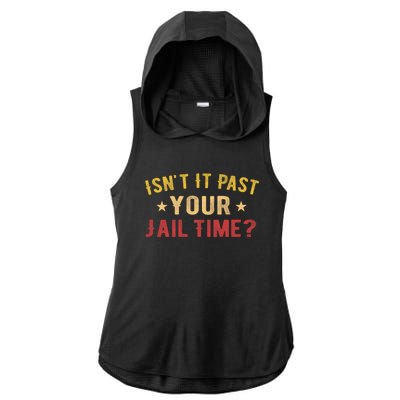 IsnT It Past Your Jail Time Funny Saying Ladies PosiCharge Tri-Blend Wicking Draft Hoodie Tank