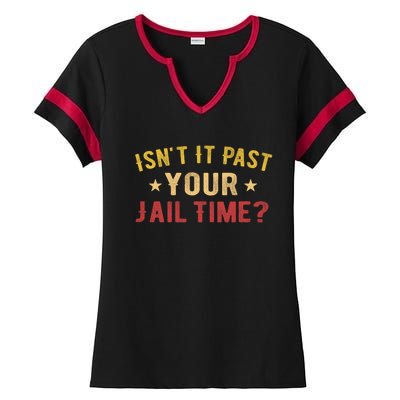 IsnT It Past Your Jail Time Funny Saying Ladies Halftime Notch Neck Tee