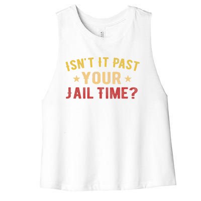 IsnT It Past Your Jail Time Funny Saying Women's Racerback Cropped Tank