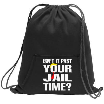 IsnT It Past Your Jail Time Funny Sweatshirt Cinch Pack Bag