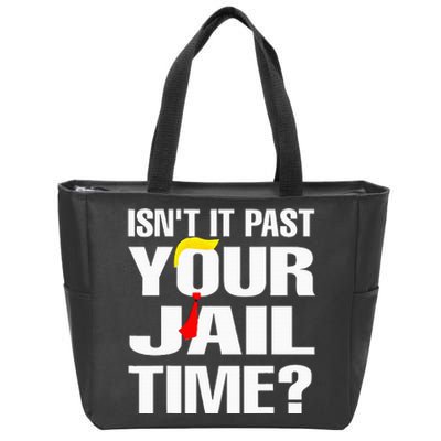 IsnT It Past Your Jail Time Funny Zip Tote Bag