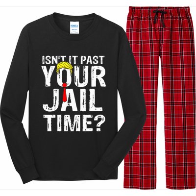 IsnT It Past Your Jail Time Funny Sarcastic Quote Anti Trump Long Sleeve Pajama Set