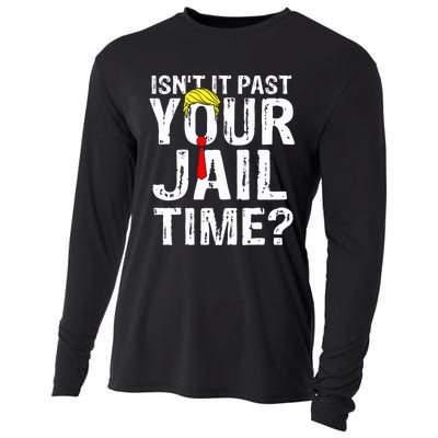 IsnT It Past Your Jail Time Funny Sarcastic Quote Anti Trump Cooling Performance Long Sleeve Crew